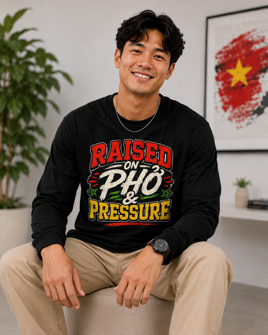 "Raised on Phở and Pressure" Vietnamese American Long Sleeve Tee