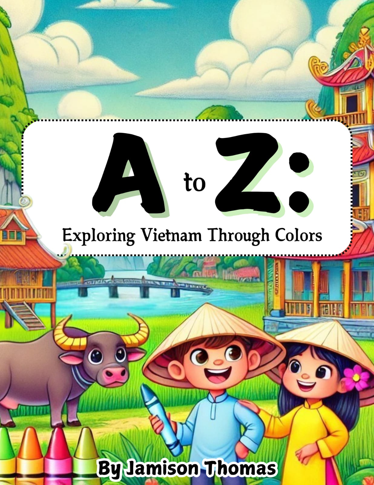 A to Z: Exploring Vietnam Through Colors by Jamison Thomas